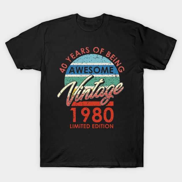 40 Years of Being Awesome Vintage 1980 Limited Edition T-Shirt by simplecreatives